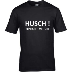 T-Shirt mit Spruch HUSCH! Hinfort mit dir