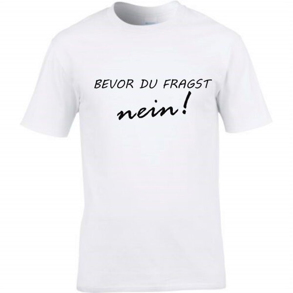 T-Shirt mit Spruch Bevor du fragst NEIN