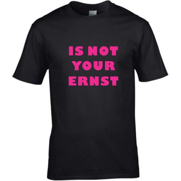 T-Shirt mit Spruch IS NOT YOUR ERNST