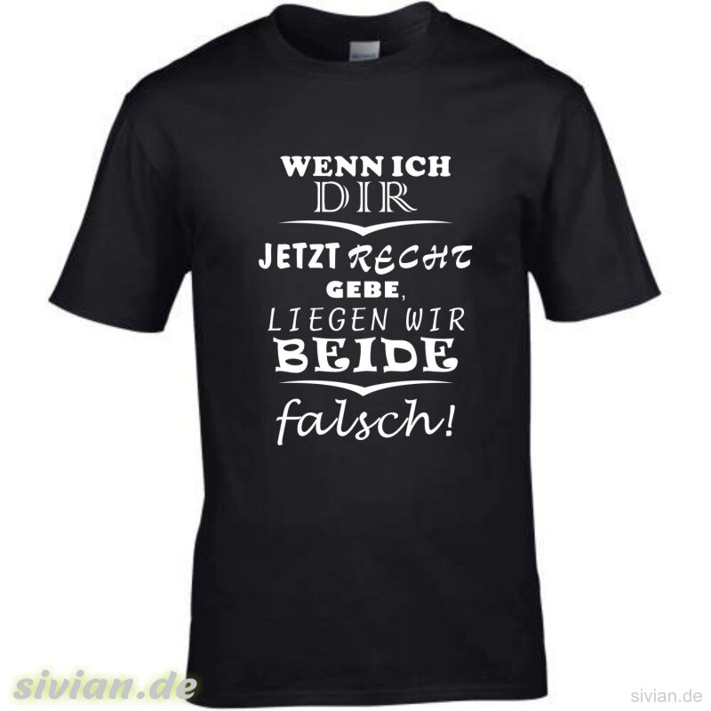 TShirt mit witzigem Spruch Wenn ich dir jetzt Recht gebe,liegen wir