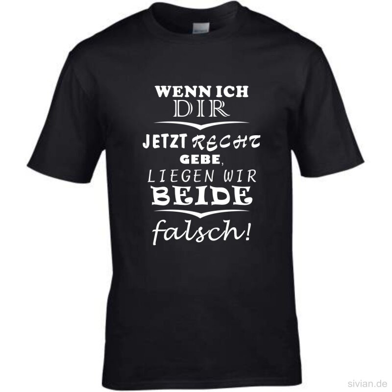 TShirt mit witzigem Spruch Wenn ich dir jetzt Recht gebe,liegen wir