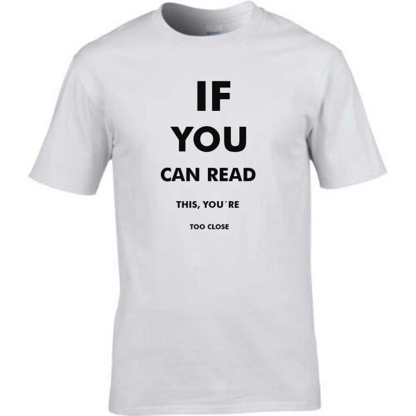 T-Shirt mit Spruch If you can read this.. Abstand