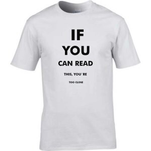 T-Shirt mit Spruch If you can read this.. Abstand
