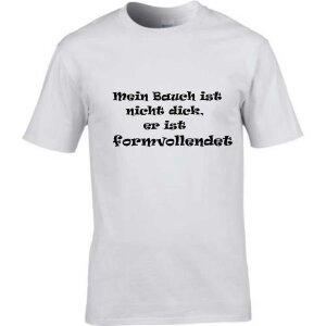 T-Shirt mit Spruch Bauch formvollendet