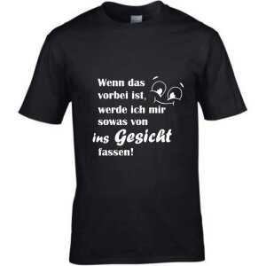 T-Shirt mit Spruch Wenn das vorbei ist, werde ich mir ins...