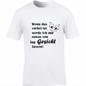 T-Shirt mit Spruch Wenn das vorbei ist, werde ich mir ins...