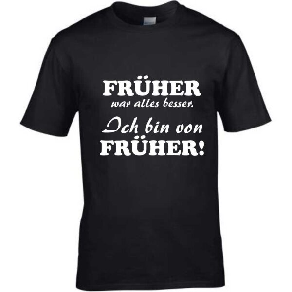 T-Shirt mit Spruch Früher war alles besser