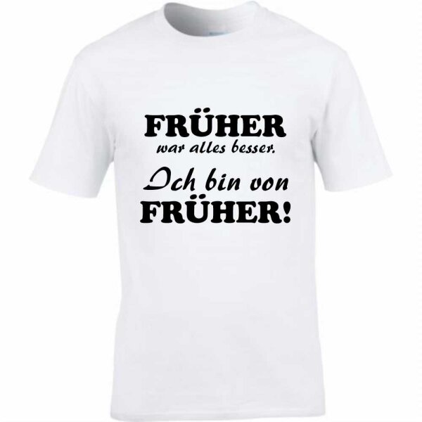 T-Shirt mit Spruch Früher war alles besser