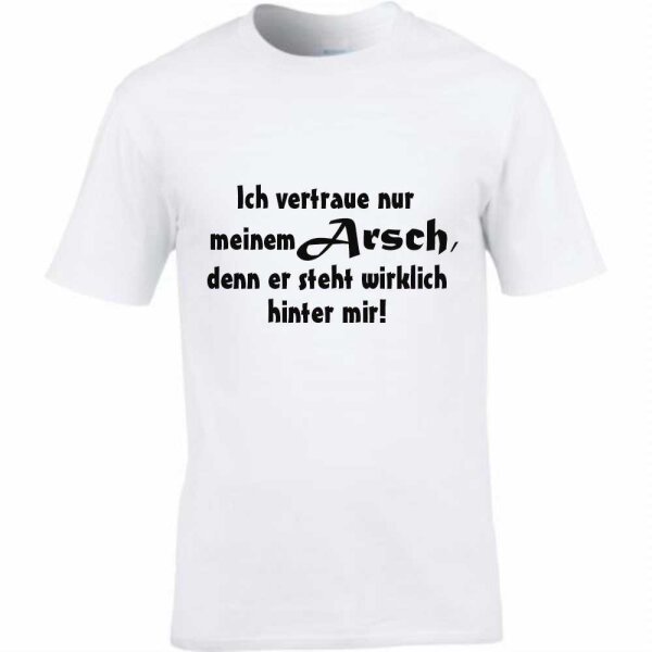 T-Shirt mit Spruch Vertraue meinem Arsch