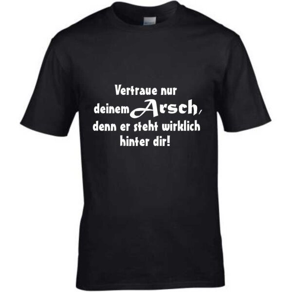 T-Shirt mit Spruch Vertraue deinem Arsch