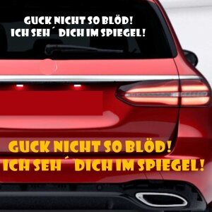 Autoaufkleber Guck nicht so blöd Spruch